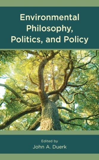 Environmental Philosophy Politics and Policy