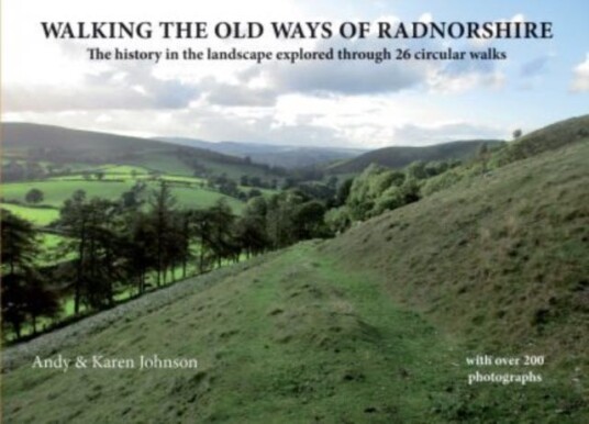 Walking The Old Ways Of Radnorshire Av Andy & Karen Johnson