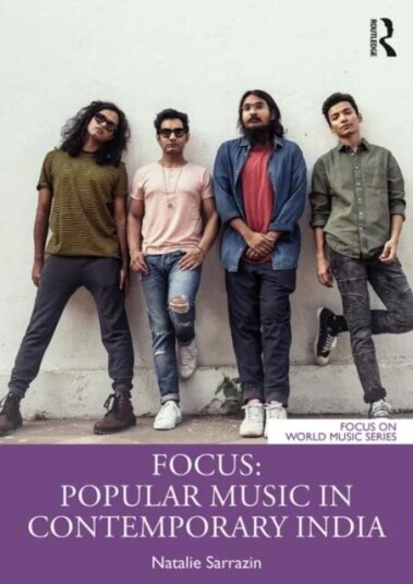 Focus: Popular Music In Contemporary India Av Natalie (The College At Brockport Suny Usa) Sarrazin