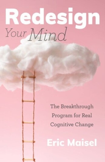 Redesign Your Mind The Breakthrough Program for Real Cognitive Change (Counseling & Psychology, Control Your Mind)