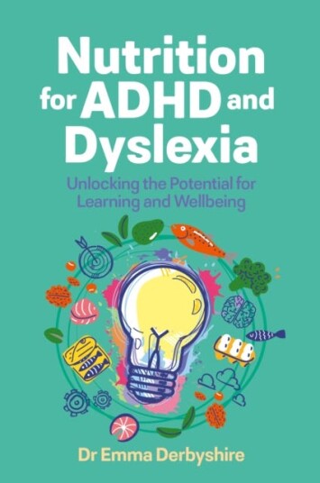Nutrition for ADHD and Dyslexia Unlocking the Potential for Learning and Wellbeing Nutrition for ADHD and Dyslexia Unlocking the Potential for Learning and Wellbeing