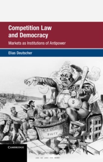 Competition Law and Democracy Markets as Institutions of Antipower