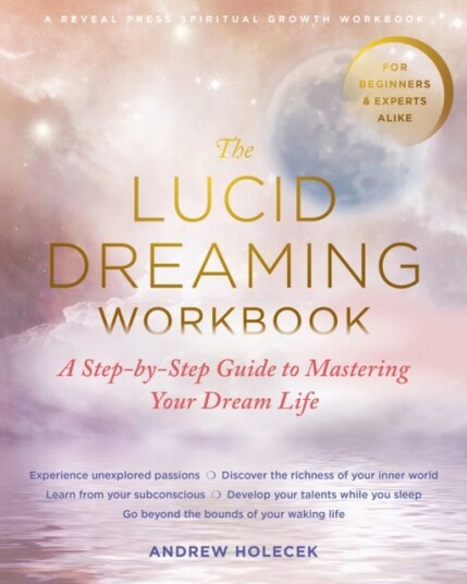 The Lucid Dreaming Workbook Av Andrew Holecek