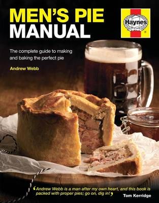 Men's Pie Manual The stepbystep guide to making perfect pies