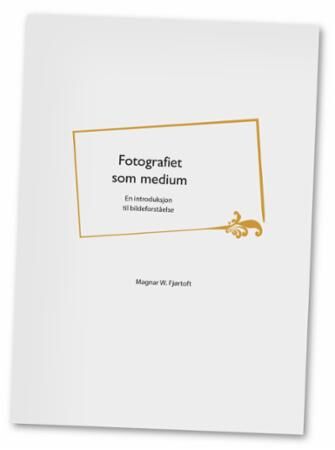 Fotografiet Som Medium Av Magnar Fjørtoft