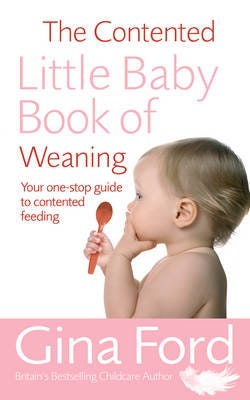 The Contented Little Baby Book Of Weaning The Contented Little Baby Book Of Weaning