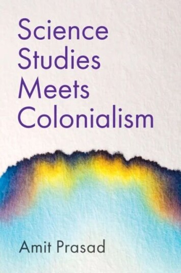 Science Studies Meets Colonialism Av Amit (Georgia Tech University) Prasad