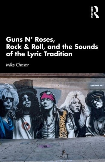 Guns N’ Roses Rock & Roll and the Sounds of the Lyric Tradition Guns N’ Roses Rock & Roll and the Sounds of the Lyric Tradition