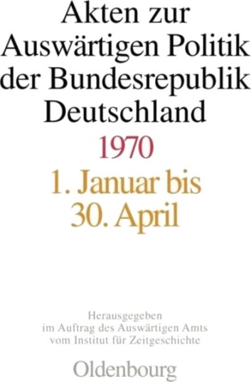 Akten Zur Auswartigen Politik Der Bundesrepublik Deutschland 1970