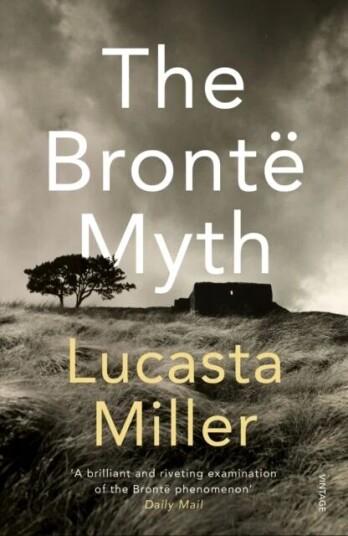 The Bronte Myth Av Lucasta Miller