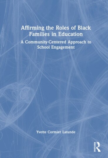 Affirming the Roles of Black Families in Education Affirming the Roles of Black Families in Education