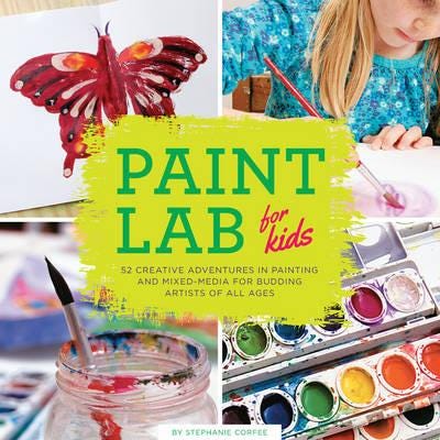 Paint Lab For Kids Av Stephanie Corfee Paint Lab For Kids Av Stephanie Corfee