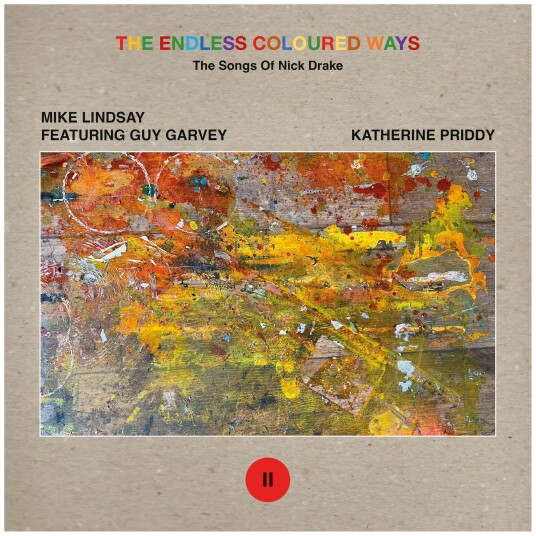 Nick Drake Tribute, Mike Lindsay, Guy Garvey, Katherine Priddy  The Endless Coloured Ways: The Songs Of Nick Drake  LP/Vinyl