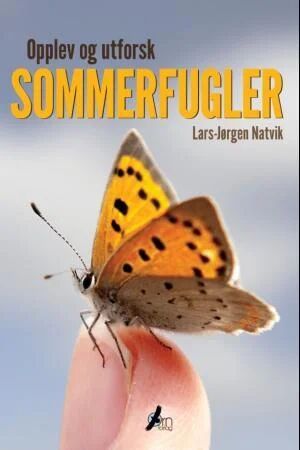 Opplev Og Utforsk Sommerfugler Av Lars-Jørgen Natvik Opplev Og Utforsk Sommerfugler Av Lars-Jørgen Natvik