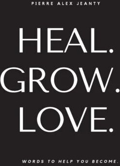 Heal. Grow. Love. Av Pierre Alex Jeanty
