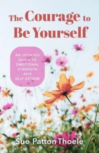 The Courage To Be Yourself Av Sue Patton Thoele