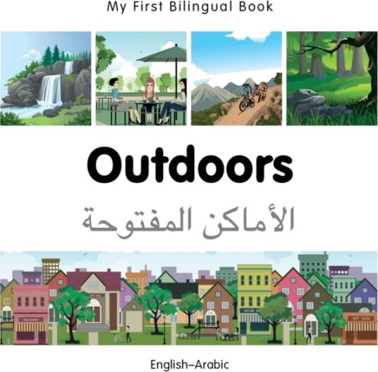 My First Bilingual Book Outdoors (EnglishArabic) My First Bilingual Book Outdoors (EnglishArabic)