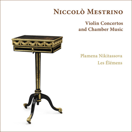 Plamena Nikitassova, Les Elemens, Niccolo Mestrino Violin Concertos and Chamber Music CD Plamena Nikitassova, Les Elemens, Niccolo Mestrino Violin Concertos and Chamber Music CD