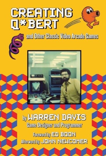 Creating Q*Bert: and Other Classic Video Arcade Games Creating Q*Bert: and Other Classic Video Arcade Games