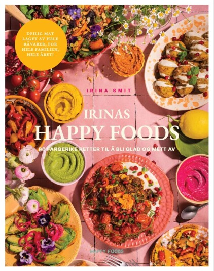 Irinas Happy Foods Av Irina Smit - Signert Irinas Happy Foods Av Irina Smit - Signert