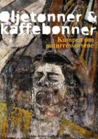Oljetønner og kaffebønner : kampen om naturressursene
