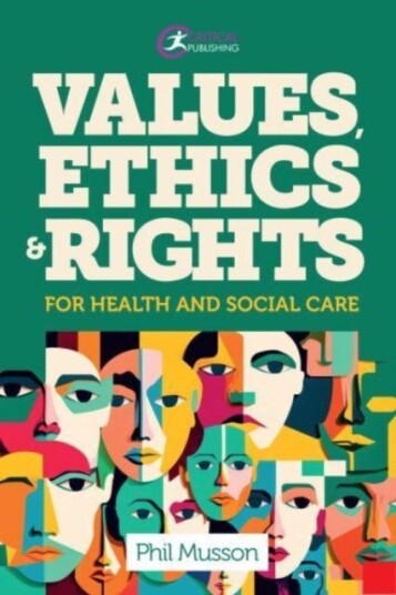 Values Ethics and Rights for Health and Social Care