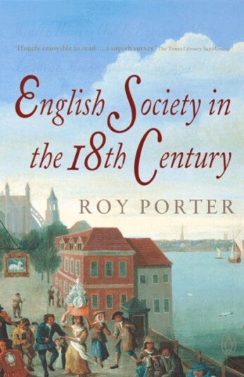 The Penguin Social History of Britain  English Society in the Eighteenth Century