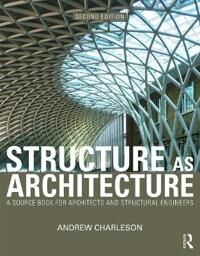 Structure As Architecture A Source Book for Architects and Structural Engineers