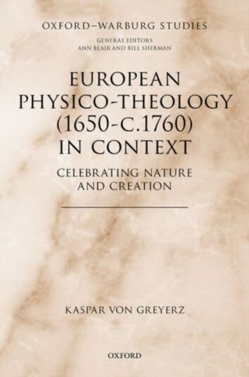 European Physico-Theology (1650-C.1760) In Context Av Kaspar (Professor Emeritus Of History Professor Emeritus Of History University Of Basel) Von Gre