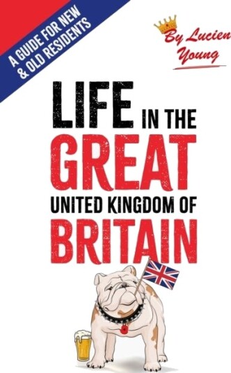 Life in the Great United Kingdom of Britain