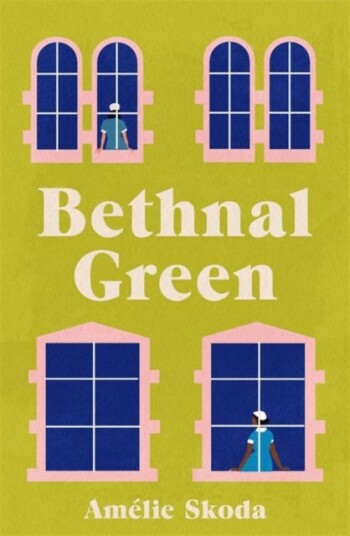 Bethnal Green The vibrant and inspiring debut novel that will break and mend your heart