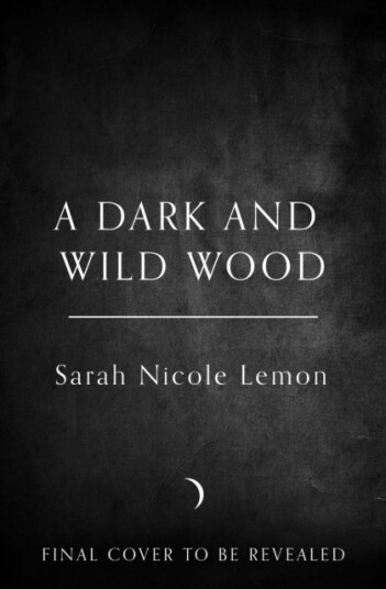 A Dark and Wild Wood A Dark and Wild Wood