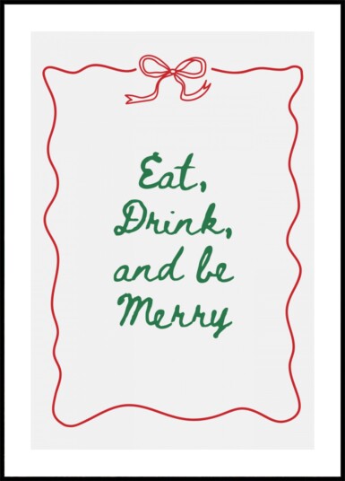 Eat Drink And Be Merry Plakat / 40x50