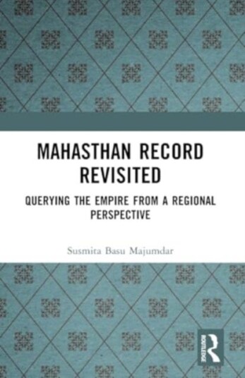 Mahasthan Record Revisited Querying the Empire from a Regional Perspective Mahasthan Record Revisited Querying the Empire from a Regional Perspective