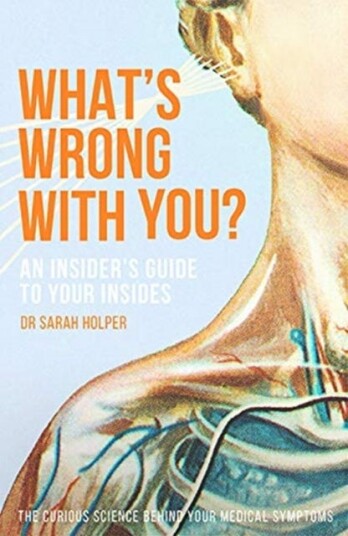 What's Wrong With You? An Insider’s Guide To Your Insides