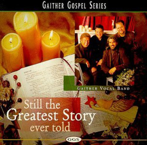 Gaither Vocal Band Still The Greatest Story Ever Told CD