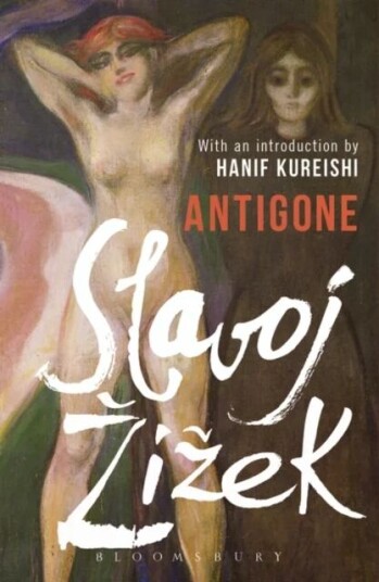 Antigone Av Slavoj (Birkbeck Institute For Humanities  Zizek