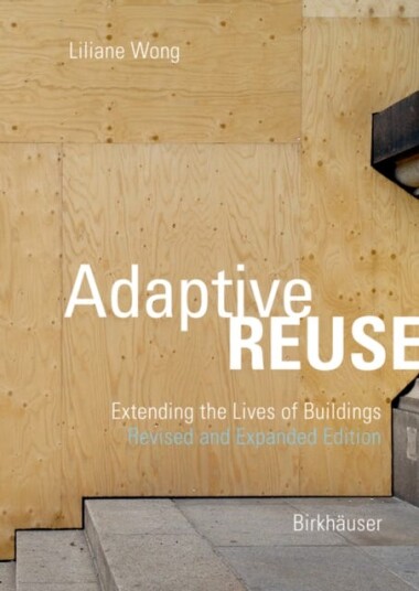 Adaptive Reuse  Extending the Lives of Buildings