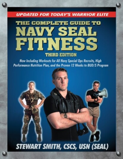 The Complete Guide to Navy Seal Fitness, Third Edition Updated for Today's Warrior Elite