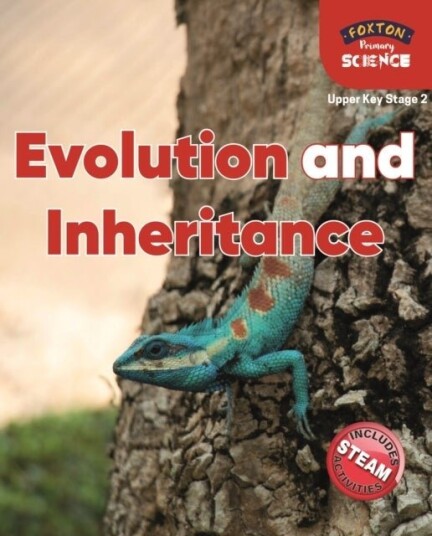 Foxton Primary Science: Evolution and Inheritance Upper KS2 Science Foxton Primary Science: Evolution and Inheritance Upper KS2 Science