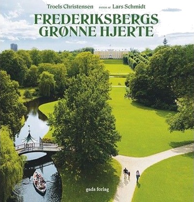 Frederiksbergs Grønne Hjerte | Troels Christensen Og Lars Schmidt | Språk: Dansk