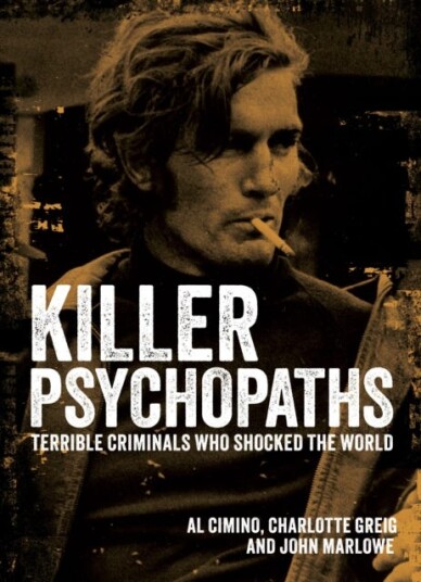 Killer Psychopaths  Terrible Criminals Who Shocked the World