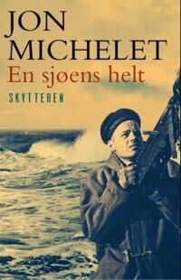 Jon Michelet En sjøens helt: Skytteren - Roman fra Forlaget Oktober