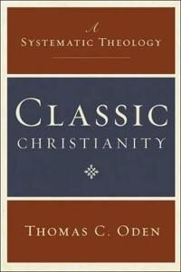 Oden, Thomas C Classic Christianity (0061449717)