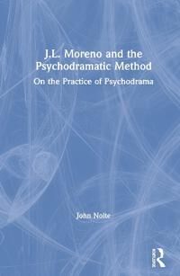 J.L. Moreno And The Psychodramatic Method Av John (Trial Lawyers College Wyoming Usa) Nolte