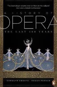 A History Of Opera Av Carolyn Abbate, Roger Parker