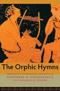 Athanassakis Apostolos N. The Orphic Hymns