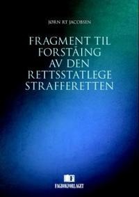 Fragment Til Forståing Av Den Rettsstatlege Strafferetten Av Jørn R.T. Jacobsen