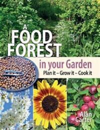 A Food Forest In Your Garden Av Alan Carter