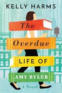 Harms Kelly The Overdue Life of Amy Byler